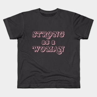 Strong as a woman Kids T-Shirt